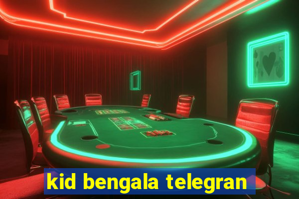 kid bengala telegran